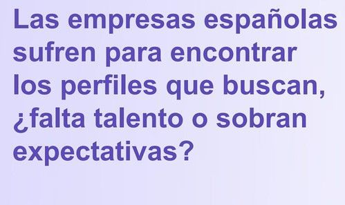8 de cada 10 empresas tienen dificultades para encontrar a los profesionales que necesitan