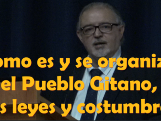 Como es y como se organiza el Pueblo Gitano, sus leyes y costumbres familiares (+ video)